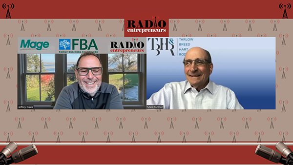 “Family Business Transition Problems” with Mark Furman of Tarlow Breed Hart & Rodgers